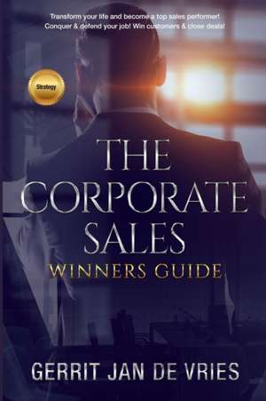 The corporate sales winners guide de Gerrit Jan de Vries