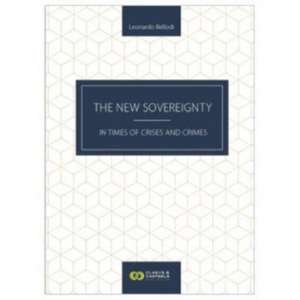 The New Sovereignty: In Times of Crises and Crimes de Leonardo Bellodi