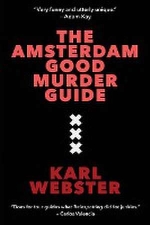 The Amsterdam Good Murder Guide de Karl Webster