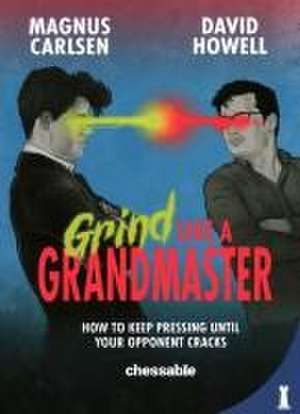 Grind Like a Grandmaster de Magnus Carlsen