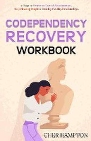 Codependency Recovery Workbook de Cher Hampton