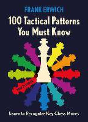 100 Tactical Patterns You Must Know de Frank Erwich