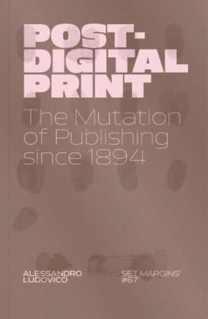 Post-Digital Print de Alessandro Ludovico
