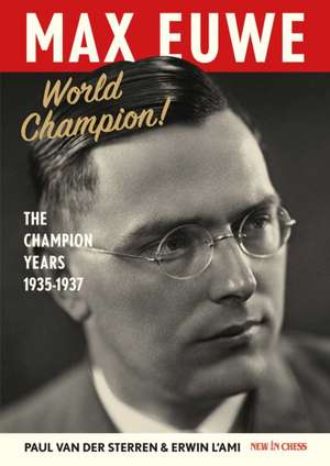 Max Euwe World Champion! de Paul van der Sterren