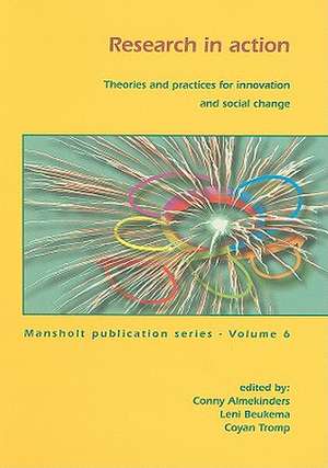 Research in action: Theories and practices for innovation and social change de Conny Almekinders