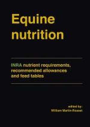 Equine nutrition: INRA nutrient requirements, recommended allowances and feed tables de William Martin-Rosset