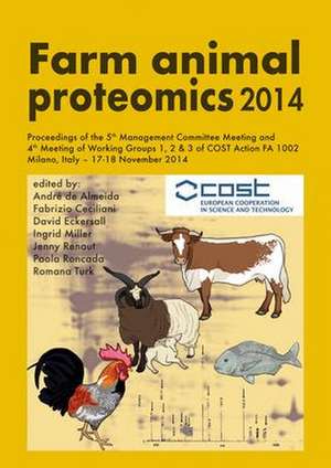 Farm animal proteomics 2014: Proceedings of the 5th Management Committee Meeting and 4th Meeting of Working Groups 1,2 & 3 of COST Action FA 1002 de Andrè de Almeida