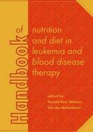 Handbook of nutrition and diet in leukemia and blood disease therapy de Ronald Ross Watson