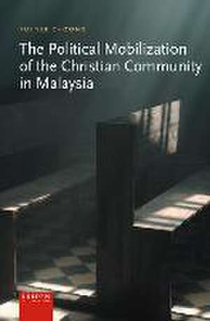 The Political Mobilization of the Christian Community in Malaysia de Pui Yee Choong