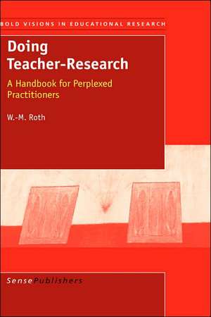 Doing Teacher-Research de W. -M. Roth