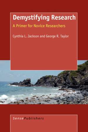 Demystifying Research: A Primer for Novice Researchers de George R. Taylor