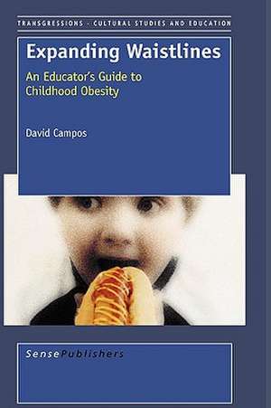 Expanding Waistlines: An Educator's Guide to Childhood Obesity de D. Campos