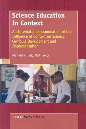 Science Education in Context: An International Examination of the Influence of Context on Science Curricula Development and Implementation de Richard K. Coll