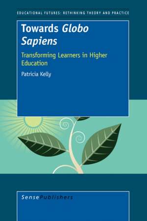 Towards Globo Sapiens: Transforming Learners in Higher Education de Patricia Kelly