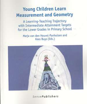 Young Children Learn Measurement and Geometry: A Learning-Teaching Trajectory with Intermediate Attainment Targets for the Lower Grades in Primary School de Marja van den Heuvel-Panhuizen