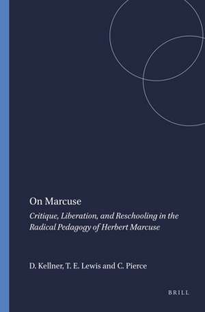 On Marcuse: Critique, Liberation, and Reschooling in the Radical Pedagogy of Herbert Marcuse de Douglas Kellner