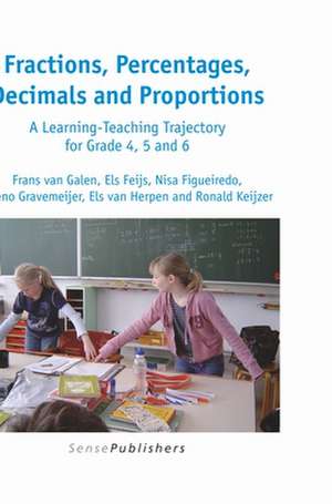 Fractions, Percentages, Decimals and Proportions: A Learning-Teaching Trajectory for Grade 4, 5 and 6 de Frans van Galen