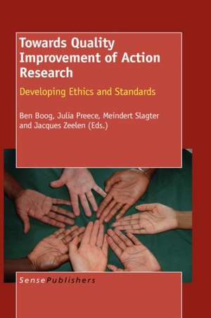 Towards Quality Improvement of Action Research: Developing Ethics and Standards de Ben Boog