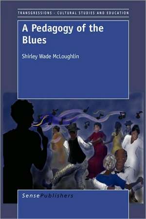 A Pedagogy of the Blues de Shirley Wade McLoughlin