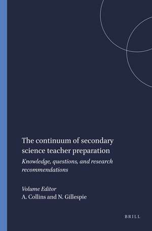 The continuum of secondary science teacher preparation: Knowledge, questions, and research recommendations de Angelo Collins