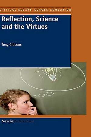 Reflection, Science and the Virtues de Tony Gibbons