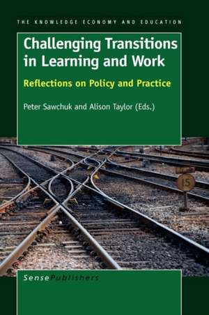 Challenging Transitions in Learning and Work: Reflections on Policy and Practice de Peter Sawchuk