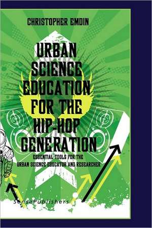 Urban Science Education for the Hip-Hop Generation de Chris Emdin