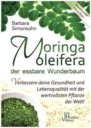 Moringa der essbare Wunderbaum de Barbara Simonsohn