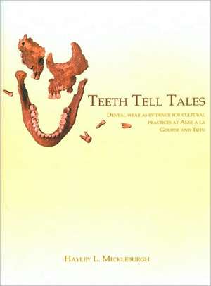 Teeth Tell Tales: Dental Wear as Evidence for Cultural Practices at Anse a la Gourde and Tutu de Hayley L. Mickleburgh