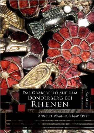 Das Gräberfeld auf dem Donderberg bei Rhenen: Katalog de Annette Wagner