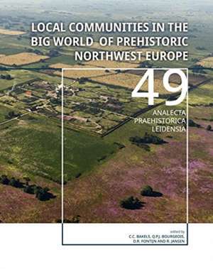 Local communities in the Big World of prehistoric Northwest Europe de Corrie C. Bakels