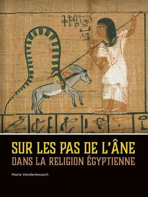 Sur les pas de l¿âne dans la religion égyptienne de Marie Vandenbeusch