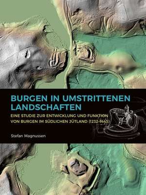 Burgen in umstrittenen Landschaften de Stefan Magnussen