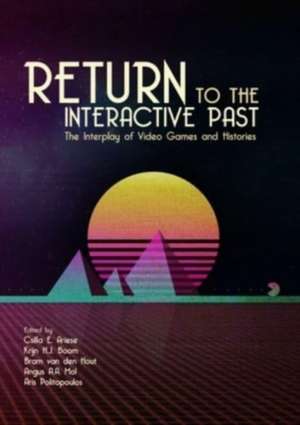 Return to the Interactive Past de Csilla E. Ariese-Vandemeulebroucke