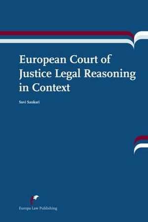 European Court of Justice Legal Reasoning in Context de Sankari