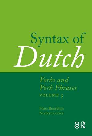 Syntax of Dutch: Verbs and Verb Phrases. Volume 3 de Hans Broekhuis