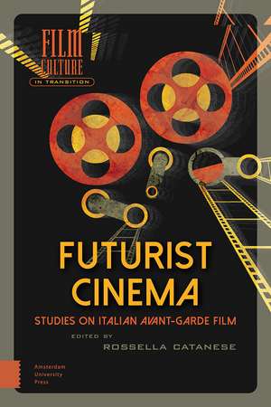 Futurist Cinema – Studies on Italian Avant–garde Film de Rossella Catanese