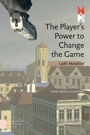 The Player's Power to Change the Game: Ludic Mutation de Anne-Marie Schleiner