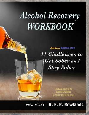 Get Sober Stay Sober workbook. Art to a sober life. de R. E. R Rowlands