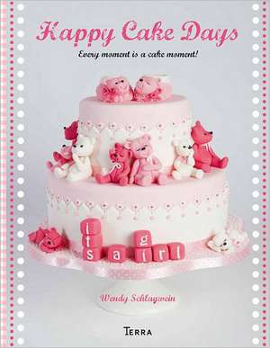 Happy Cake Days de Wendy Schlagwein