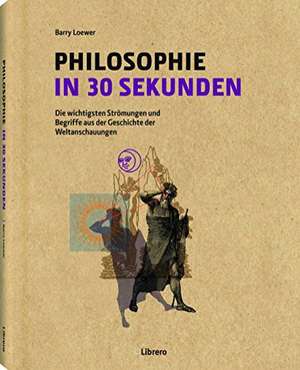 Philosophie in 30 Sekunden de Barry Loewer