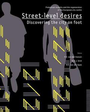 Street-Level Desires, Discovering the City on Foot de Smit, M. G. J.