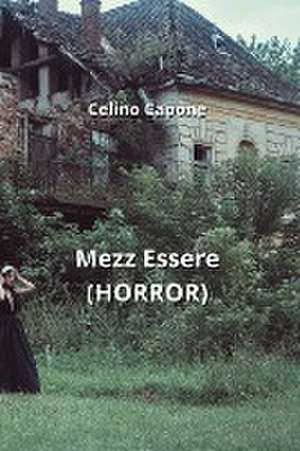 Mezz Essere (HORROR) de Celino Capone