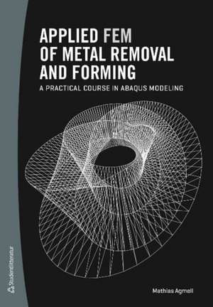 Agmell, M: Applied FEM of Metal Removal and Forming de MathiasPh.D. Agmell