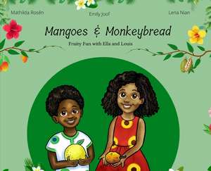 Mangoes & MonkeyBread; Fruity Fun with Ella & Louis de Emily Joof