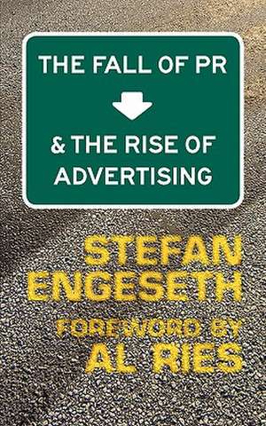 The Fall of PR & the Rise of Advertising de Stefan Engeseth