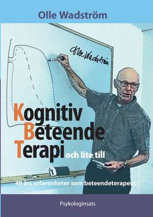 Kognitiv BeteendeTerapi och lite till de Olle Wadström