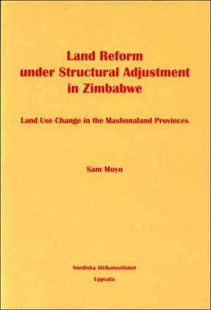 Land Reform Under Structural Adjustment in Zimbabwe de Sam Moyo