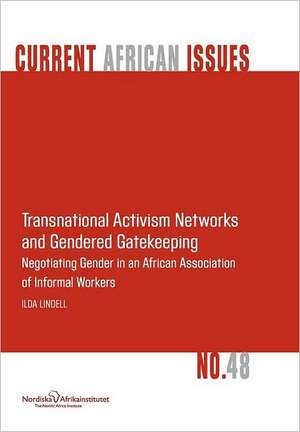 Transnational Activism Networks and Gendered Gatekeeping: Negotiating Gender in an African Association of Informal Workers de Ilda Lindell