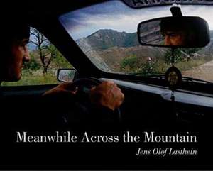 Lasthein, J: Meanwhile Across the Mountain de Jens Olof Lasthein